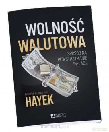 Wolność walutowa - Friedrich von Hayek [KSIĄŻKA]