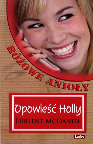 Opowieść Holly. Różowe Anioły - Lurlene McDaniel [KSIĄŻKA]