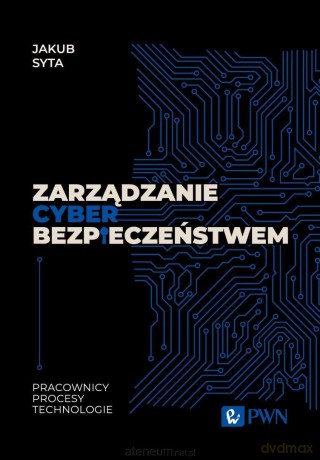 Zarządzanie cyberbezpieczeństwem - Jakub Syta [KSIĄŻKA]