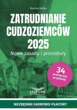Zatrudnianie cudzoziemców 2025 - Paulina Sołtys [KSIĄŻKA]