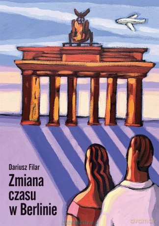 Zmiana czasu w Berlinie - Dariusz Filar [KSIĄŻKA]