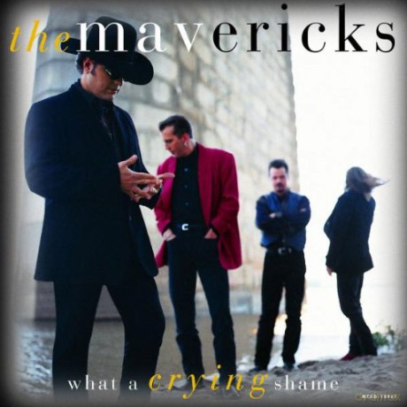 The Mavericks: What A Crying Shame [CD]