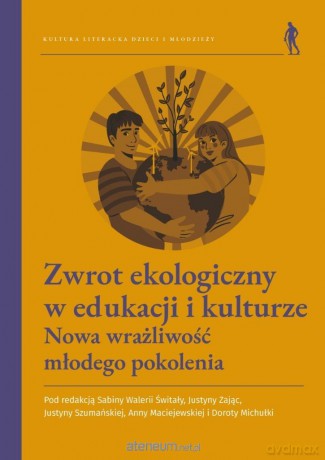 Zwrot ekologiczny w edukacji i kulturze [KSIĄŻKA]