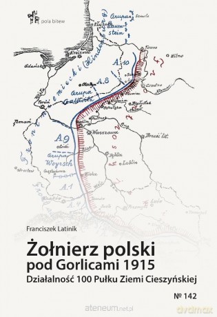 Żołnierz polski pod Gorlicami 1915 - Franciszek Latinik [KSIĄŻKA]