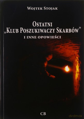 Ostatni `Klub Poszukiwaczy Skarbów` i inne opowieści + CD - Wojtek Stojak [KSIĄŻKA]