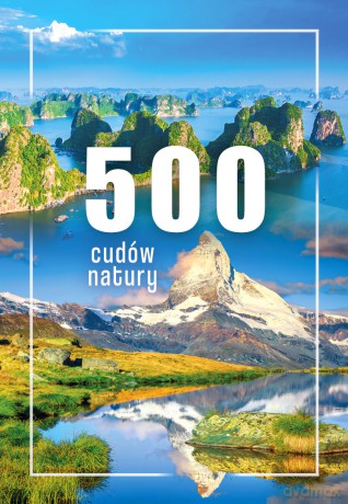 500 cudów natury [KSIĄŻKA]