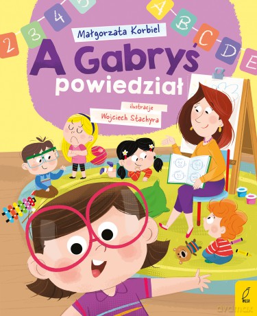 A Gabryś powiedział. A dzisiaj w przedszkolu - Małgorzata Korbiel [KSIĄŻKA]