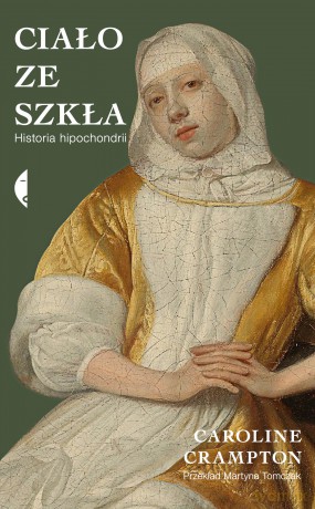 Ciało ze szkła. Historia hipochondrii - Caroline Crampton [KSIĄŻKA]