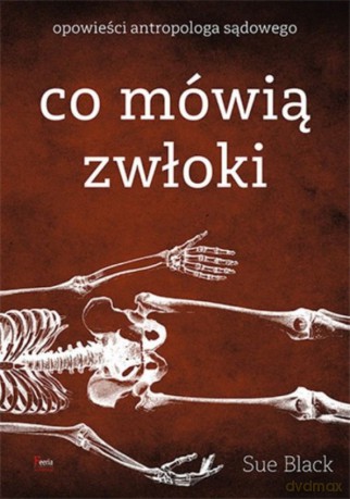 Co mówią zwłoki. Opowieści antropologa sądowego - Black Sue [KSIĄŻKA]