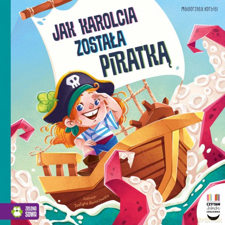 Jak Karolcia została piratką. Czytam dziecku codziennie - Małgorzata Korbiel [KSIĄŻKA]