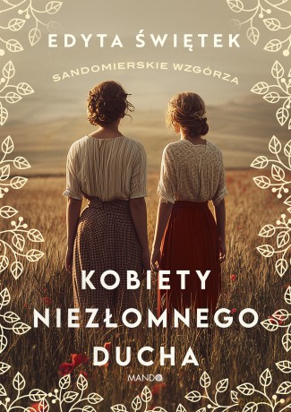 Kobiety niezłomnego ducha. Sandomierskie wzgórza (Tom 4) - Edyta Świętek [KSIĄŻKA]