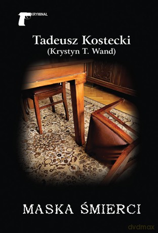 Maska śmierci - Tadeusz Kostecki (Krystyn T. Wand) [KSIĄŻKA]
