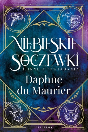 Niebieskie soczewki i inne opowiadania - Daphne Du Maurier [KSIĄŻKA]