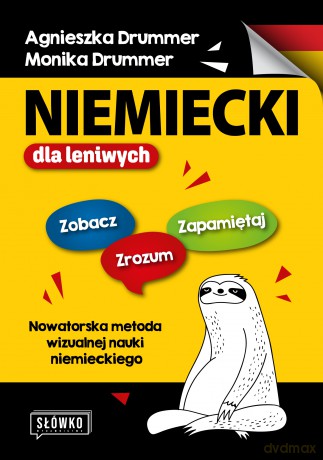 Niemiecki dla leniwych. Zobacz - Zrozum - Zapamiętaj. Nowatorska metoda wizualnej nauki niemieckiego - Agnieszka Drummer, Monika Drummer [KSIĄŻKA]