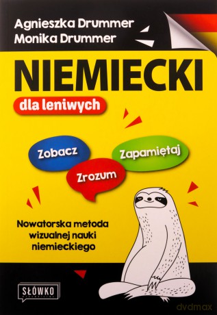 Niemiecki dla leniwych. Zobacz - Zrozum - Zapamiętaj. Nowatorska metoda wizualnej nauki niemieckiego - Agnieszka Drummer, Monika Drummer [KSIĄŻKA]