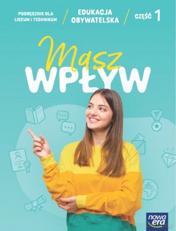 Nowa Edukacja obywatelska Masz Wpływ 1 Podręcznik - Drelich Sławomir, Tragarz Michał, Wojcieszak Mateusz, Żmijewska-Kwiręg Sylwia, Flis Rafał [KSIĄŻKA]