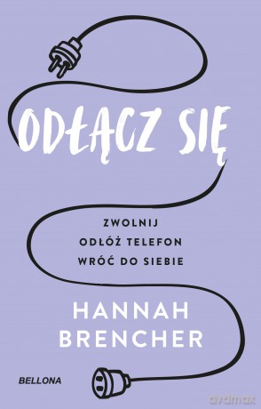 Odłącz się - Hannah Brencher [KSIĄŻKA]