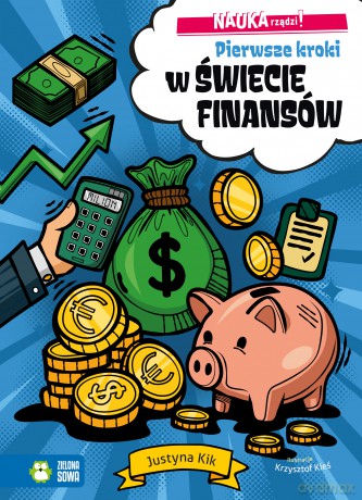 Pierwsze kroki w świecie finansów. NAUKA rządzi! - Justyna Kik [KSIĄŻKA]