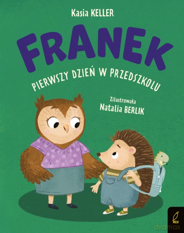Pierwszy dzień w przedszkolu. Jeżyk Franek - Katarzyna Keller [KSIĄŻKA]