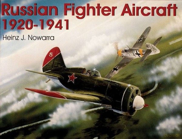 Russian Fighter Aircraft 1920-1941 - Heinz J. Nowarra [KSIĄŻKA]