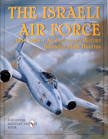 The Israeli Air Force 1947-1960 - Salvador Mafe Huertas [KSIĄŻKA]