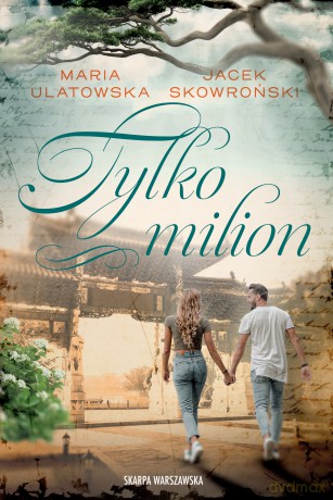 Tylko milion - Maria Ulatowska, Jacek Skowroński [KSIĄŻKA]