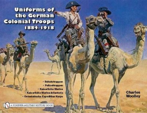 Uniforms of the German Colonial Troops 1884-1918 - Charles Woolley [KSIĄŻKA]
