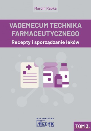Vademecum Tachnika Farmaceutycznego (Tom 3) - Marcin Rabka [KSIĄŻKA]