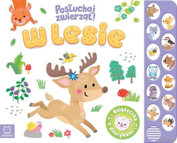 W lesie. Posłuchaj zwierząt! Książeczka z dźwiękami - Anna Podgórska [KSIĄŻKA]