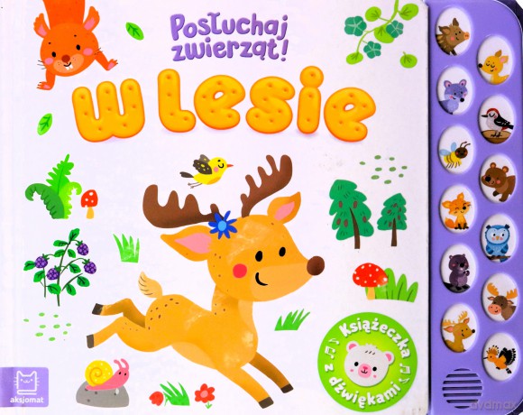 W lesie. Posłuchaj zwierząt! Książeczka z dźwiękami - Anna Podgórska [KSIĄŻKA]