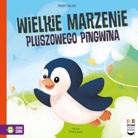 Wielkie marzenie pluszowego pingwina. Czytam dziecku codziennie - Małgorzata Kur [KSIĄŻKA]