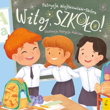 Witaj, szkoło! - Patrycja Wojtkowiak-Skóra [KSIĄŻKA]