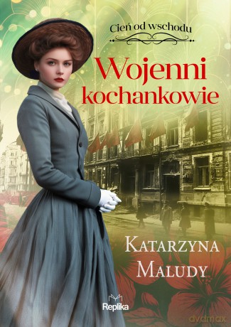 Wojenni kochankowie. Cień od wschodu (Tom 3) - Katarzyna Maludy [KSIĄŻKA]