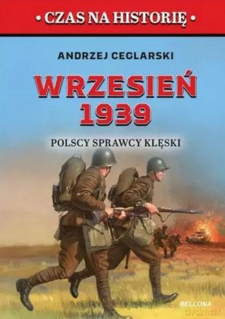 Wrzesień 1939. Polscy sprawcy klęski - Andrzej Ceglarski [KSIĄŻKA]