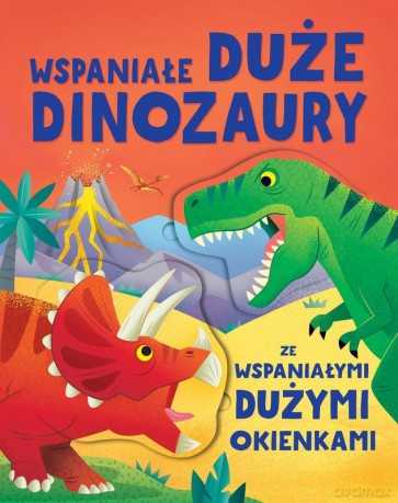 Wspaniałe duże dinozaury ze wspaniałymi dużymi okienkami - Diego Vaisberg, Alice Beecham [KSIĄŻKA]