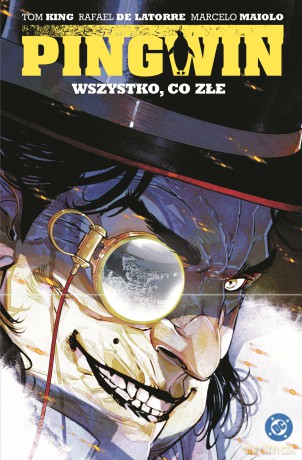 Wszystko, co złe. Pingwin (Tom 2) - Tom King, Rafael De Latorre, Marcelo Maialo [KOMIKS]