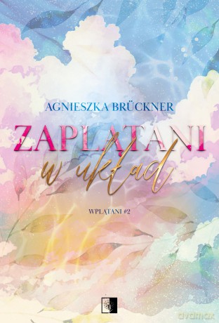 Zaplątani w układ. Wplątani (Tom 2) - Agnieszka Brückner [KSIĄŻKA]