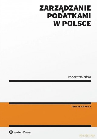 Zarządzanie podatkami w Polsce - Robert Wolański [KSIĄŻKA]
