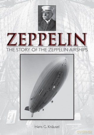 Zeppelin: The Story of the Zeppelin Airships - Hans G. Knäusel [KSIĄŻKA]
