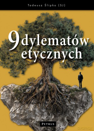 9 dylematów etycznych - Tadeusz Ślipko [KSIĄŻKA]