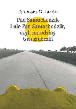 Pan Samochodzik i nie Pan Samochodzik czyli narodziny Gwiazdeczki - Andrzej C. Linke [KSIĄŻKA]
