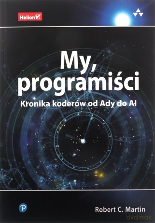 My, programiści. Kronika koderów od Ady do AI - Robert C. Martin [KSIĄŻKA]