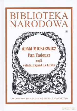 Pan Tadeusz czyli ostatni zajazd na Litwie - Adam Mickiewicz [KSIĄŻKA]