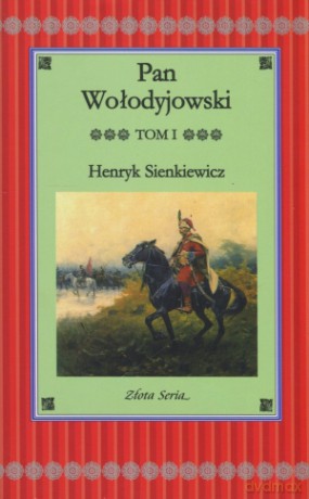 Pan Wołodyjowski. Tom I - Henryk Sienkiewicz [KSIĄŻKA]