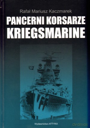 Pancerni korsarze. Kriegsmarine - Rafał Mariusz Kaczmarek [KSIĄŻKA]