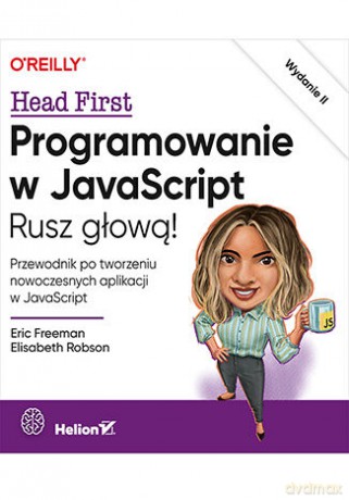 Programowanie w JavaScript. Rusz głową! - Eric Freeman, Elisabeth Robson [KSIĄŻKA]