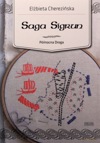Saga Sigrun. Północna Droga (Tom 1) - Elżbieta Cherezińska [KSIĄŻKA]