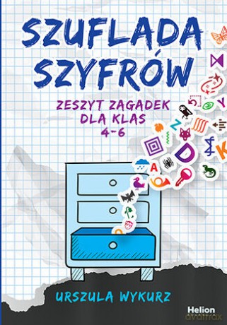 Szuflada szyfrów. Zeszyt zagadek dla klas 4-6 - Urszula Wykurz [KSIĄŻKA]