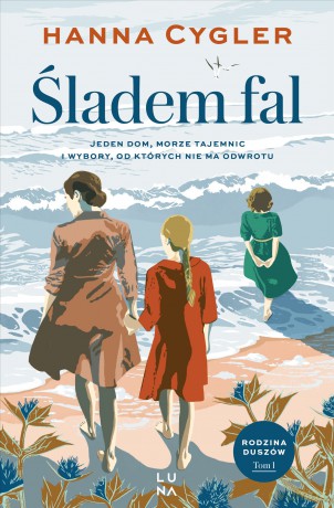 Śladem fal. Saga Rodzina Duszów (Tom 1) - Hanna Cygler [KSIĄŻKA]