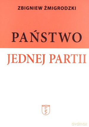 Państwo jednej partii - Zbigniew Żmigrodzki [KSIĄŻKA]